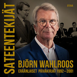 Wahlroos, Björn - Sateentekijät. Eräänlaiset päiväkirjat 1992-2001, äänikirja