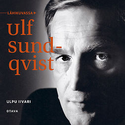 Iivari, Ulpu - Lähikuvassa Ulf Sundqvist, äänikirja