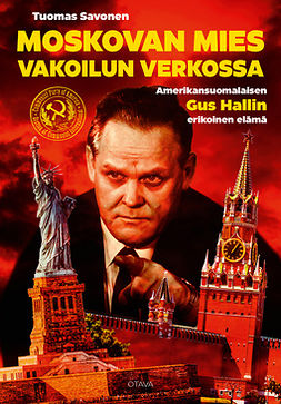 Savonen, Tuomas - Moskovan mies vakoilun verkossa: Amerikansuomalaisen Gus Hallin erikoinen elämä, ebook