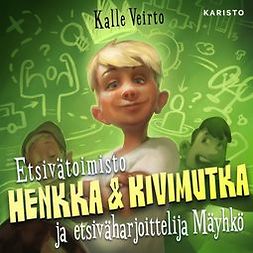 Veirto, Kalle - Etsivätoimisto Henkka & Kivimutka ja etsiväharjoittelija Mäyhkö, äänikirja