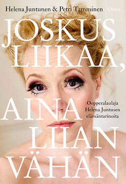 Juntunen, Helena - Joskus liikaa, aina liian vähän: Oopperalaulaja Helena Juntusen elämäntarinoita, ebook