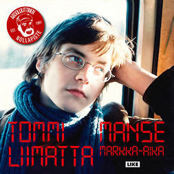 Liimatta, Tommi - Manse - Markka-aika: Absoluuttisen Nollapisteen Tampere 1996-2001, äänikirja