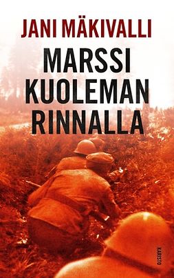 Mäkivalli, Jani - Marssi kuoleman rinnalla: Sotaromaani, e-bok