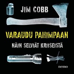 Cobb, Jim - Varaudu pahimpaan: Näin selviät kriiseistä, äänikirja