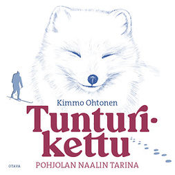 Ohtonen, Kimmo - Tunturikettu: Pohjolan naalin tarina, audiobook