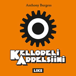 Burgess, Anthony - Kellopeli appelsiini, äänikirja