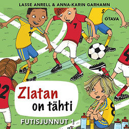 Anrell, Lasse - Zlatan on tähti: Futisjunnut 1, äänikirja