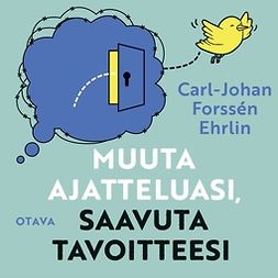Ehrlin, Carl-Johan Forssén - Muuta ajatteluasi, saavuta tavoitteesi, audiobook