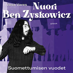 Vares, Vesa - Nuori Ben Zyskowicz: Suomettumisen vuodet, audiobook