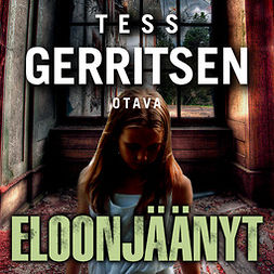 Gerritsen, Tess - Eloonjäänyt, äänikirja