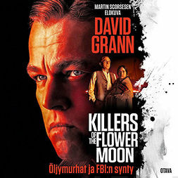 Grann, David - Killers of the Flower Moon: Öljymurhat ja FBI:n synty, äänikirja