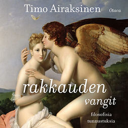 Airaksinen, Timo - Rakkauden vangit: Filosofisia tunnustuksia, audiobook
