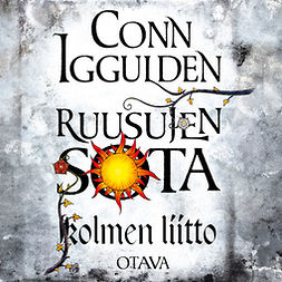 Iggulden, Conn - Ruusujen sota II. Kolmen liitto, audiobook