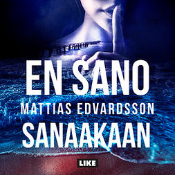Edvardsson, Mattias - En sano sanaakaan, audiobook