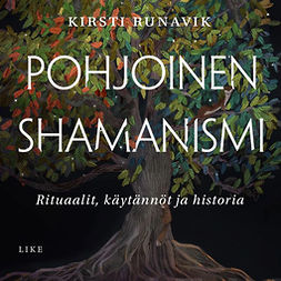Runavik, Kirsti - Pohjoinen shamanismi: Rituaalit, käytännöt ja historia, audiobook