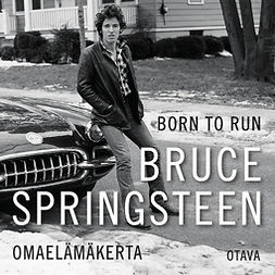Springsteen, Bruce - Born to Run: Omaelämäkerta, audiobook