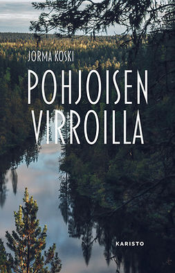 Koski, Jorma - Pohjoisen virroilla, ebook