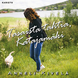 Kivelä, Anneli - Tasaista tahtia, Katajamäki, äänikirja