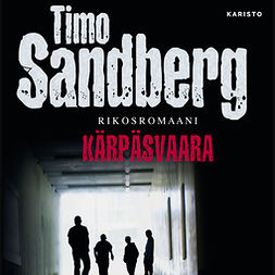 Sandberg, Timo - Kärpäsvaara: Rikosromaani, audiobook