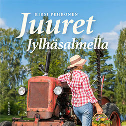 Pehkonen, Kirsi - Juuret Jylhäsalmella, audiobook