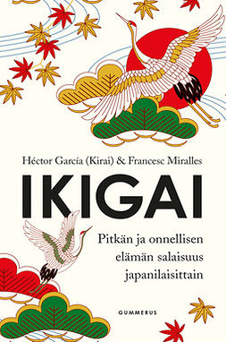 (Kirai), Héctor García - Ikigai: Pitkän ja onnellisen elämän salaisuus japanilaisittain, e-kirja