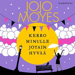 Moyes, Jojo - Kerro minulle jotain hyvää, audiobook