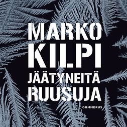 Kilpi, Marko - Jäätyneitä ruusuja, audiobook