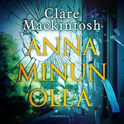 Mackintosh, Clare - Anna minun olla, audiobook
