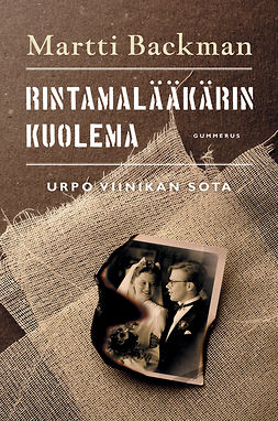 Backman, Martti - Rintamalääkärin kuolema: Urpo Viinikan sota, ebook