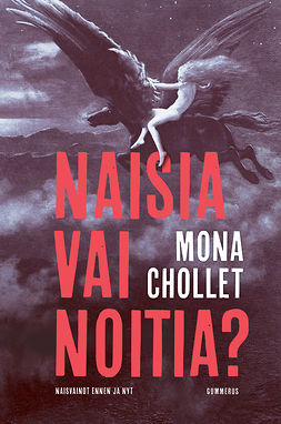 Chollet, Mona - Naisia vai noitia?: Naisvainot ennen ja nyt, e-kirja