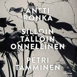 Rönkä, Antti - Silloin tällöin onnellinen: Pelosta, kirjoittamisesta ja kirjoittamisen pelosta, audiobook