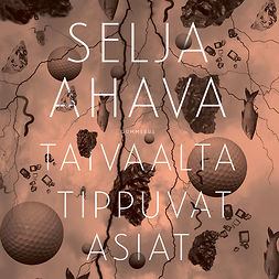 Ahava, Selja - Taivaalta tippuvat asiat, audiobook