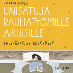 Nicolai, Kathryn - Unisatuja rauhattomille aikuisille 35 - Tulikärpäset kesäyössä, äänikirja
