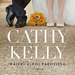 Kelly, Cathy - Kaikki alkoi Pariisissa, äänikirja