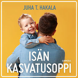 Hakala, Juha T. - Isän kasvatusoppi, äänikirja