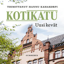 (toim.), Kahakorpi Hannu - Kotikatu - Uusi kevät, äänikirja