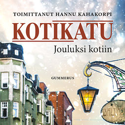 (toim.), Kahakorpi Hannu - Kotikatu - Jouluksi kotiin, audiobook