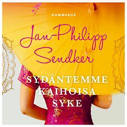 Sendker, Jan-Philipp - Sydäntemme kaihoisa syke, audiobook