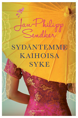 Sendker, Jan-Philipp - Sydäntemme kaihoisa syke, e-kirja