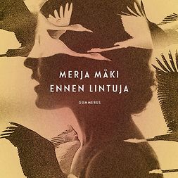Mäki, Merja - Ennen lintuja, audiobook