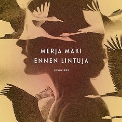 Mäki, Merja - Ennen lintuja, äänikirja