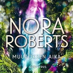 Roberts, Nora - Muutoksen aika, äänikirja