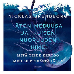 Brendborg, Nicklas - Iätön meduusa ja ikuisen nuoruuden ihme: Mitä tiede kertoo meille pitkästä iästä, audiobook