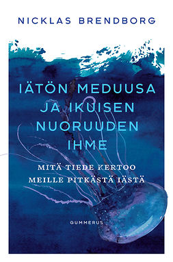 Brendborg, Nicklas - Iätön meduusa ja ikuisen nuoruuden ihme: Mitä tiede kertoo meille pitkästä iästä, e-bok