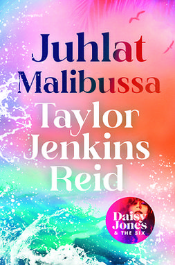 Reid, Taylor Jenkins - Juhlat Malibussa, e-kirja