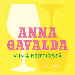 Gavalda, Anna - Viiniä keittiössä, äänikirja
