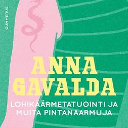 Gavalda, Anna - Lohikäärmetatuointi ja muita pintanaarmuja, audiobook