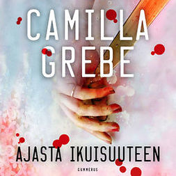 Grebe, Camilla - Ajasta ikuisuuteen, äänikirja