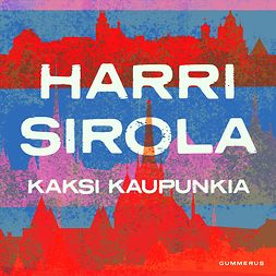 Sirola, Harri - Kaksi kaupunkia, audiobook