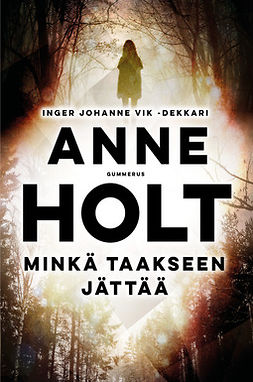 Holt, Anne - Minkä taakseen jättää, ebook